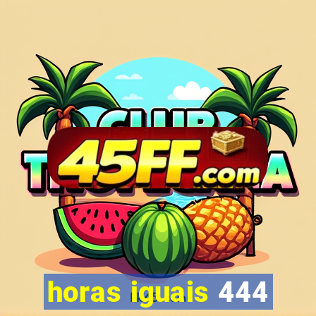 horas iguais 444